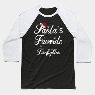 santas favorite firefighter Baseball T-Shirt